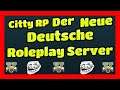 GTA 5 Online Citty RP Der Neue Deutsche Roleplay Server jetzt Live