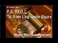 P.S. RED I/TK from Ling tosite Sigure [Music Box]