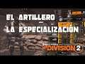 The Division 2 | Nueva Especialización el Artillero