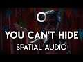 CK9C - You Can't Hide (Spatial Audio)