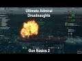 Ultimate Admiral Dreadnaughts Episode 3 Gun Basics 2