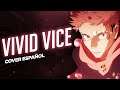 JUJUTSU KAISEN OPENING 2 ESPAÑOL | VIVID VICE | Opening Anime Español Latino | David Delgado