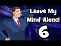Leave My Mind Alone 6! [Crazy Video Game Dreams!]