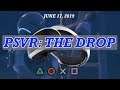 PSVR: The Drop | 17 JUNE 2019 | 7 New PSVR Releases