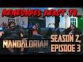 Renegades React to... The Mandalorian - Season 2, Episode 3: Chapter 11 - The Heiress