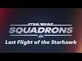 Star Wars Squadrons - Episode 16 - The Last Flight of the Starhawk