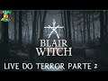 Live Noite do Terror - Blair Witch parte 2