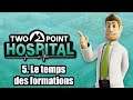 Two Point Hospital - Ep 5 : Le temps des formations