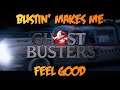Ghostbusters - Bustin' Makes Me Feel Good | 10.20.2021