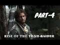 Rise of The Tomb Raider | PART - 4 | WALKTHROUGH GAMEPLAY | NO COMMENTARY