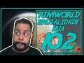 Rimworld PT BR 1.0 #102 - MANDANDO AJUDA! - Tonny Gamer