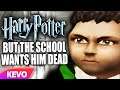 Harry Potter but the school wants me dead