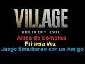 Jugando Resident Evil Village - Aldea de Sombras, Primera Vez y de manera Simultanea con un Amigo