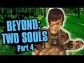 This Game's Going in My Cringe Collection | Beyond: Two Souls Part 4
