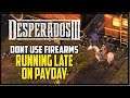 Dont Use Firearms Desperados 3 Running Late On Payday Mission
