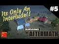 Surviving The Aftermath | Episode 5 | Its Only An Interlude!! | Lets Play Series