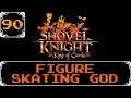 Figure Skating God - Shovel Knight: Treasure Trove Let's Play [Part 90]