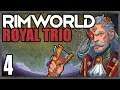 Let's Play Rimworld: Royal Trio #4 - Empire's Babysitter
