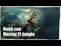 League Of Legends |Noob con Master Yi| Jungla