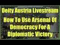 How To Use Arsenal Of Democracy (Freedom) To Win A Diplomatic Victory - Austria Deity Livestream