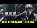 Test Final Fantasy XV  Xeon X3470 + GTX 950