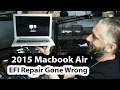 2015 Macbook Air No power repair - Prior EFI Chip Replacement Gone wrong.