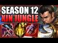 HOW TO PLAY XIN ZHAO JUNGLE & HARD CARRY IN SEASON 12! - Best Build/Runes S+ Guide League of Legends
