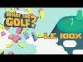 What the Golf? - Le 100%