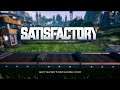 SATISFACTORY - NEW RELEASE DAY 3