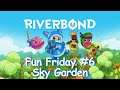 Riverbond | Fun Friday #6 | Sky Garden