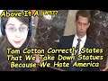 Tom Cotton Correctly States That We Take Down Statues Because We Hate America | Above It All #577