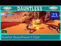 Let's Play Dauntless : Rockfall Skarn Round 2 Fight  : Part 23🐲