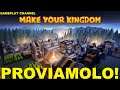 PROVIAMOLO! | Make Your Kingdom | Full HD ITA