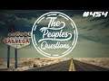 The Peoples Questions # 454 (Taking A Break)