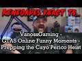 Renegades React to... @VanossGaming - GTA5 Online Funny Moments - Prepping the Cayo Perico Heist