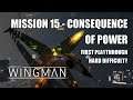 Mission 15: Consequence of Power (Hard) - Project Wingman 1st Playthrough
