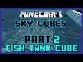 Sky Cubes Part 2 | Fish Tank Cube | Healthy Kelp