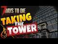 Taking The Tower Ep1 7 Days to Die