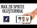 Max 2D Tutorial/ Max 2D Türkçe Eğitim/ Max 2D Sprite Oluşturmak