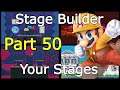 Super Smash Bros. Ultimate - Stage Builder - I Play Your Stages! - Part 50