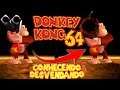 Donkey Kong 64 | Conhecendo e Desvendando