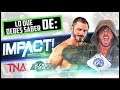Todo lo que DEBES SABER de Impact Wrestling antes TNA