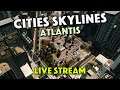 Detailing The New Suburb And Chatting In Atlantis City - Cities Skylines - Live Stream
