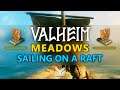 Valheim - Meadows - Building and Sailing on a Raft