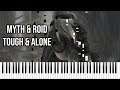 MYTH & ROID - Tough & Alone (Piano Synthesia)