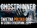 GHOSTRUNNER | Świetna POLSKA gra w osadzona w cyberpunkowym świecie