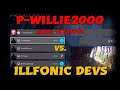 P-WILLIE2000 VS. ILLFONIC DEVS!!! LEGENDARY MATCH!!!!