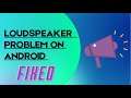 Loudspeaker Problem Solve In Android In 2021