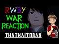 RWBY Volume 8 Episode 7 - War Reaction (RAW EMOTION!!!)