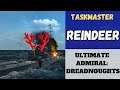Ultimate Admiral: Dreadnoughts - [Taskmaster] Reindeer (Alpha 9)